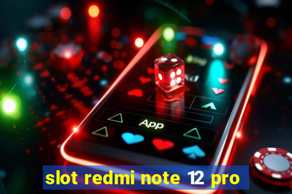 slot redmi note 12 pro