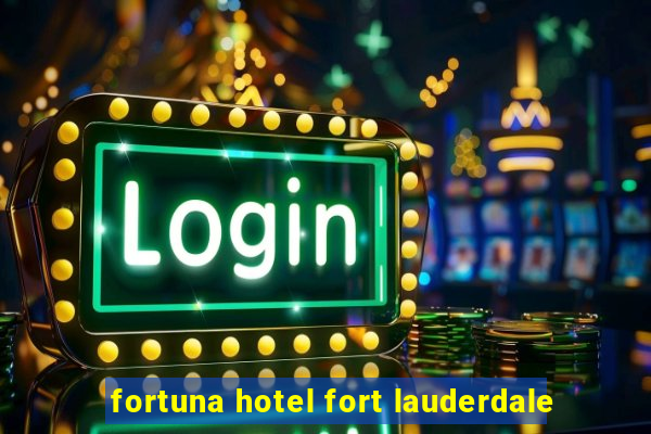 fortuna hotel fort lauderdale