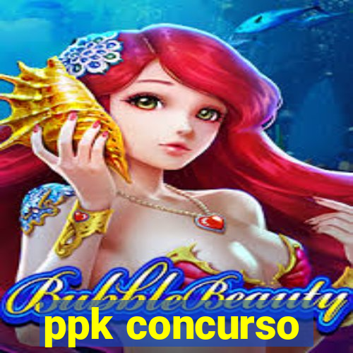 ppk concurso