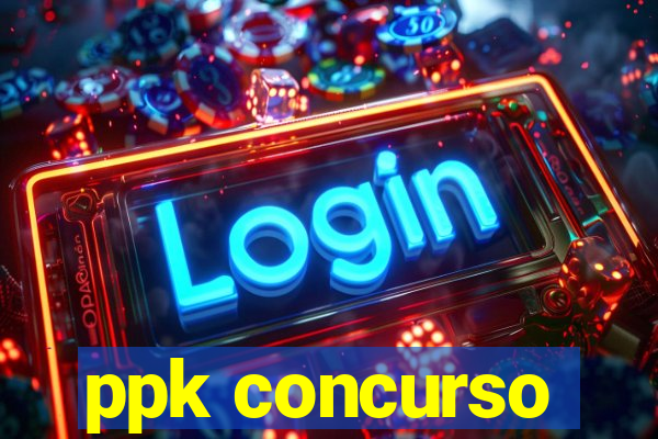 ppk concurso