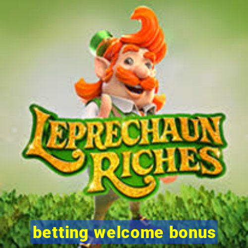 betting welcome bonus