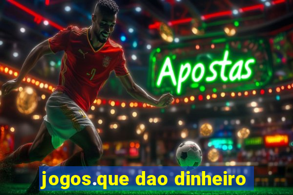 jogos.que dao dinheiro