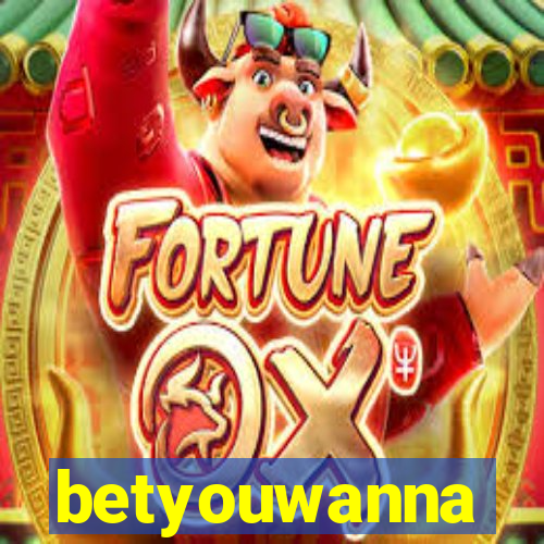 betyouwanna