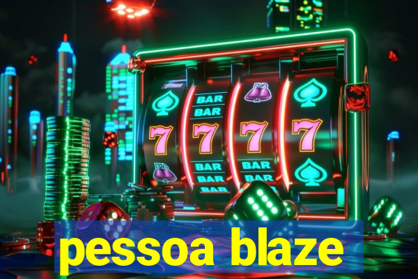 pessoa blaze