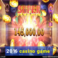 2016 casino game