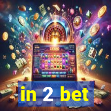 in 2 bet