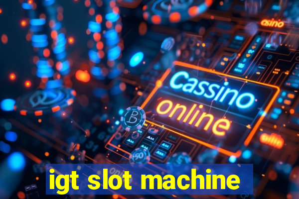 igt slot machine