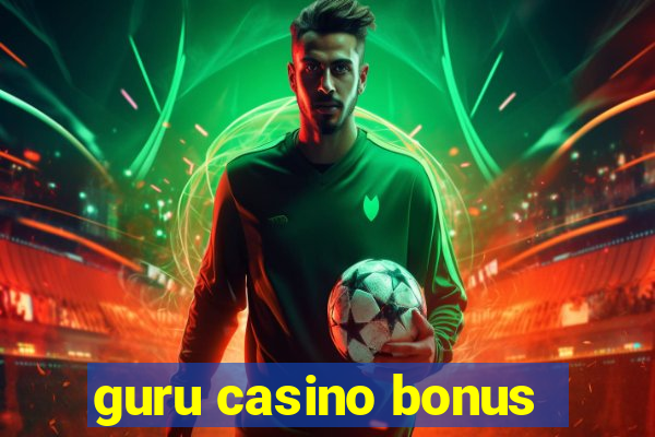 guru casino bonus