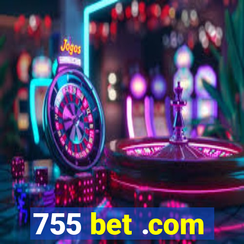 755 bet .com