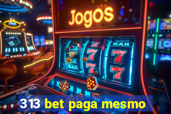 313 bet paga mesmo