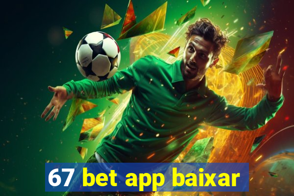 67 bet app baixar