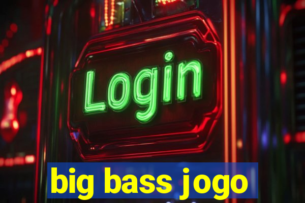 big bass jogo