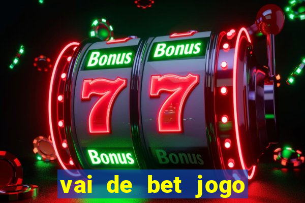 vai de bet jogo do tigre