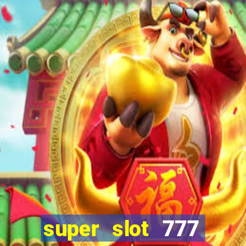 super slot 777 paga mesmo