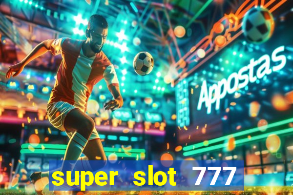 super slot 777 paga mesmo