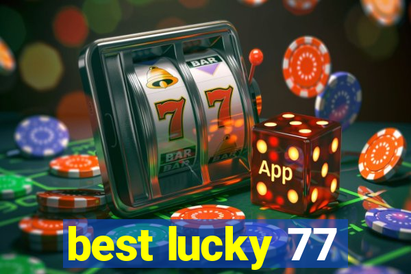 best lucky 77