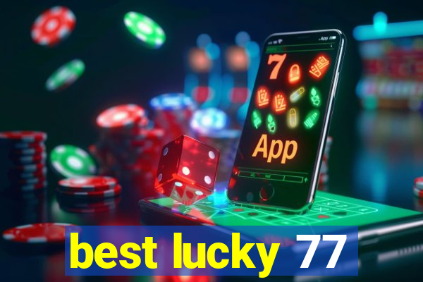 best lucky 77