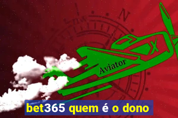 bet365 quem é o dono