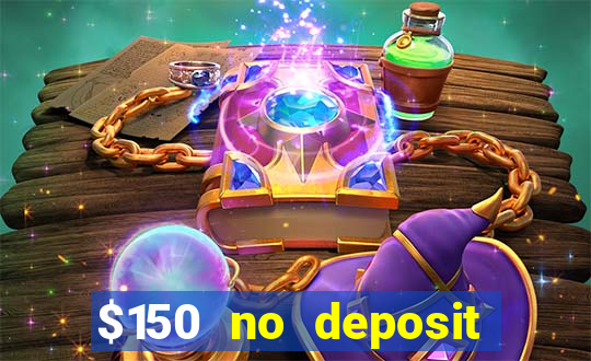 $150 no deposit bonus codes captain jack casino