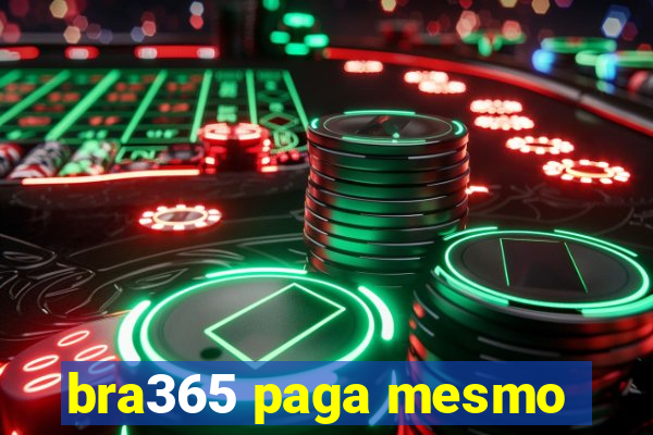 bra365 paga mesmo