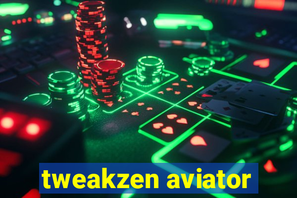 tweakzen aviator