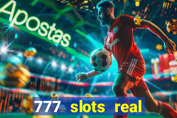 777 slots real casino real money