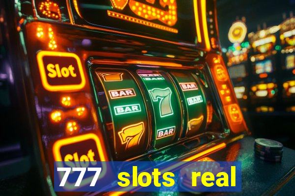 777 slots real casino real money