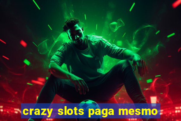 crazy slots paga mesmo