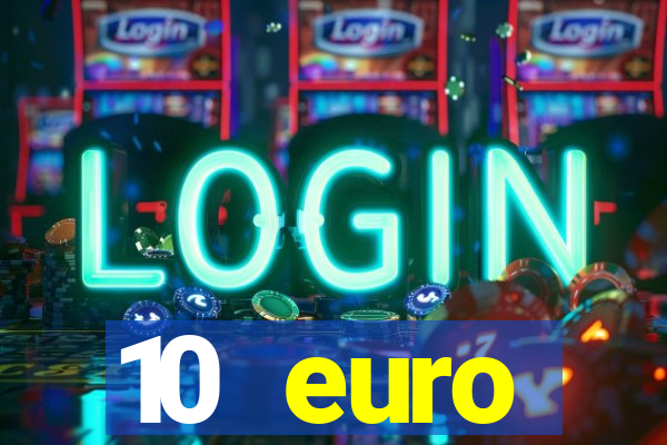 10 euro willkommensbonus casino