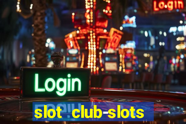 slot club-slots online game