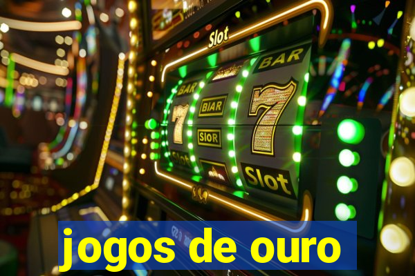 jogos de ouro