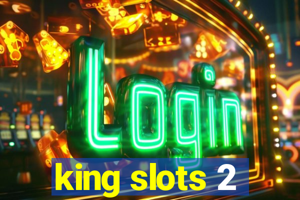 king slots 2