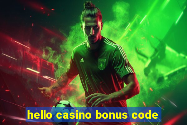 hello casino bonus code