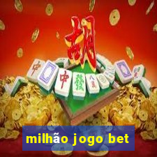 milhão jogo bet