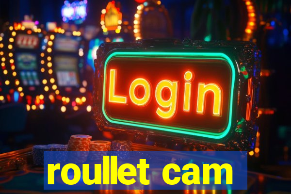 roullet cam