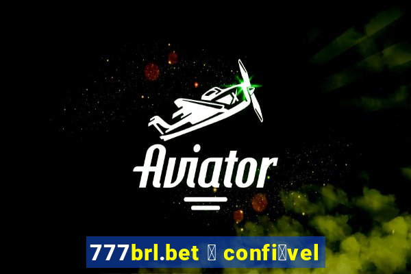 777brl.bet 茅 confi谩vel