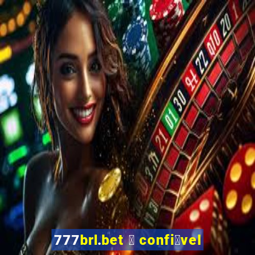 777brl.bet 茅 confi谩vel