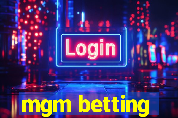 mgm betting