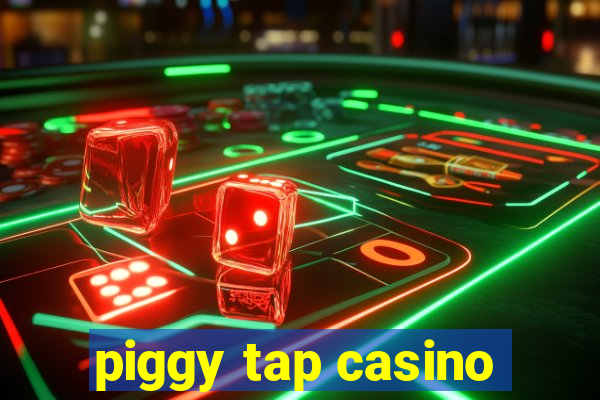 piggy tap casino