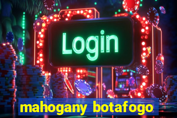 mahogany botafogo