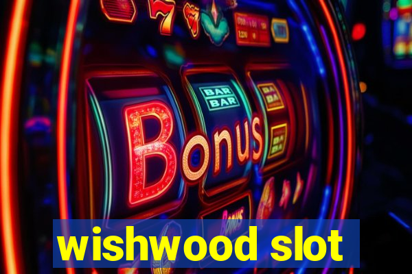 wishwood slot