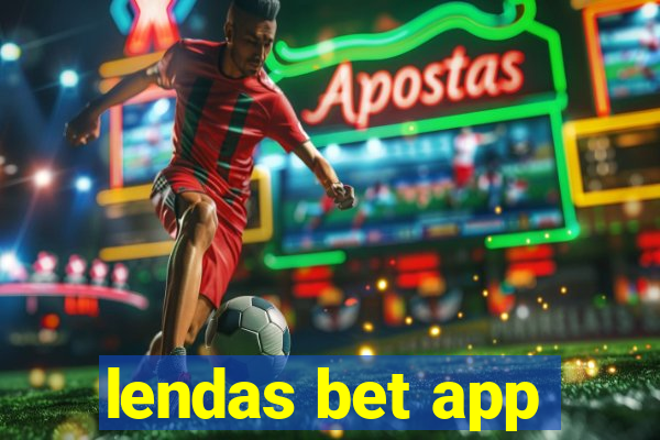 lendas bet app