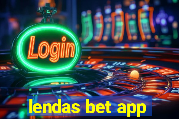 lendas bet app