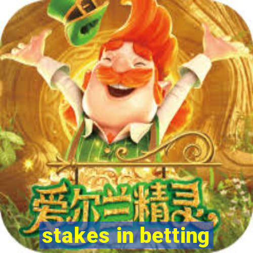 stakes in betting