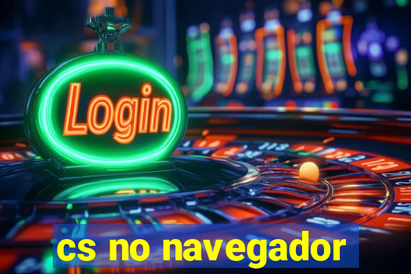 cs no navegador