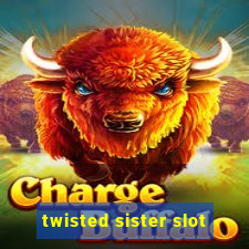 twisted sister slot