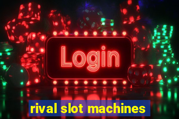 rival slot machines