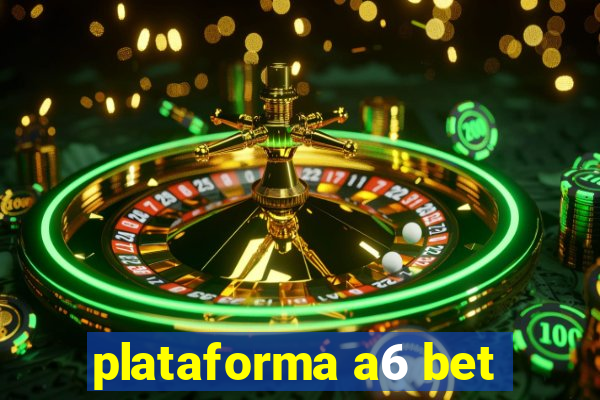 plataforma a6 bet