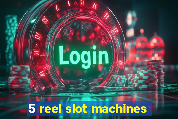 5 reel slot machines