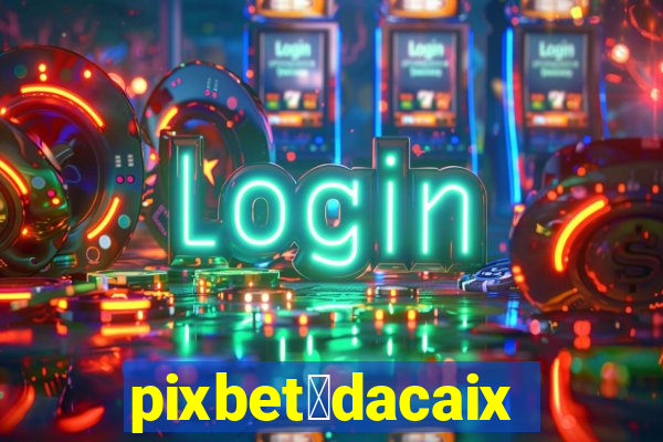 pixbet茅dacaixa